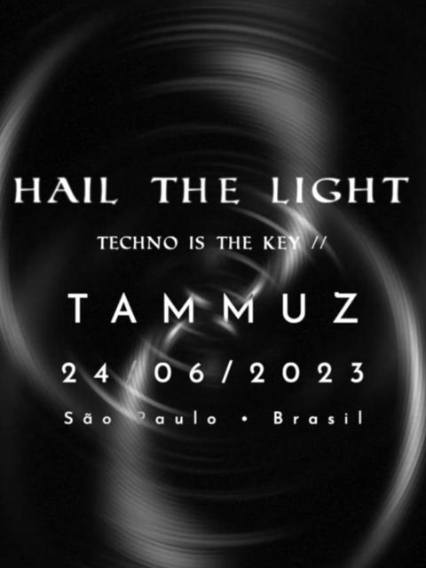 HAIL THE LIGHT | TAMMUZ