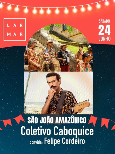 São João Amazônico - Coletivo Caboquice convida: Felipe Cordeiro