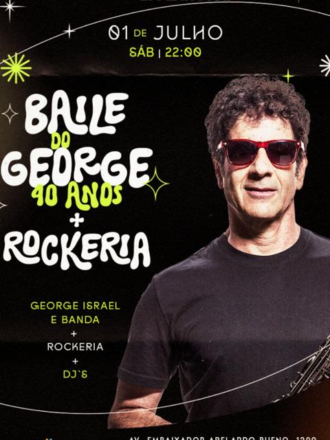 Baile do George 40 anos+ Rockeria