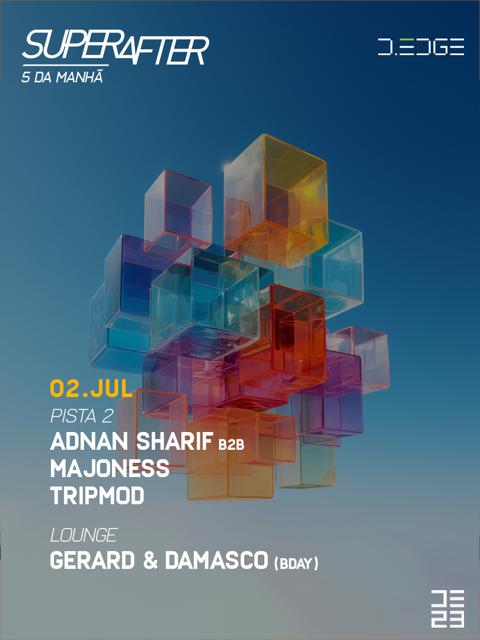 SUPERAFTER D-EDGE 02.07 pres.: P2 -ADNAN SHARIF b2b MAJONESS - TRIPMOD. Lounge by GERARD & DAMASCO (bday)