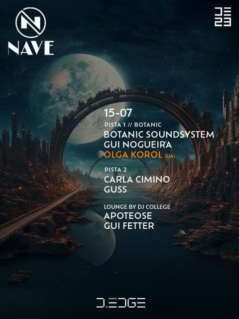 NAVE D-EDGE 15/07/23. P1 BOTANIC w/ OLGA KOROL - BOTANIC SOUNDSYSTEM - GUI NOGUEIRA / PISTA 2 w/ GUSS - CARLA CIMINO / LOUNGE BY DJ COLLEGE - APOTEOSE - GUI FETTER