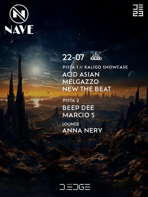 NAVE D-EDGE 22/07/23 - P1 KALIGO SHOWCASE w/ BOSTON 168 - MELGAZZO . NEW THE BEAT - P2 BEEP DEE - MARCIOS S / LOUNGE ANINHA NERY