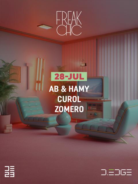 FREAK CHIC 28.07 pres:. AB & HAMI - CUROL - ZOMERO