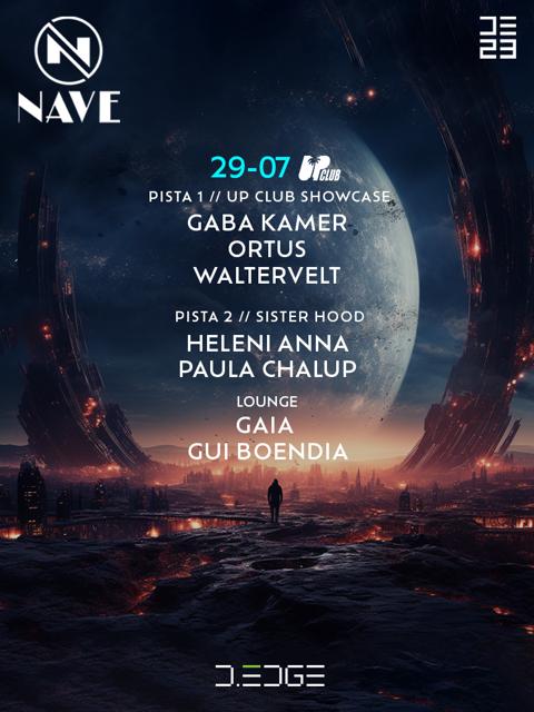 NAVE D-EDGE 29/07/23 - P1 UP CLUB SHOWCASE w/ GABA KRAMER - ORTUS - WALTERVELT  - P2 by SISTERHOOD HELENI ANNA - PAULA CHALUP / LOUNGE by GUI BOENDIA (bday) - GAIA