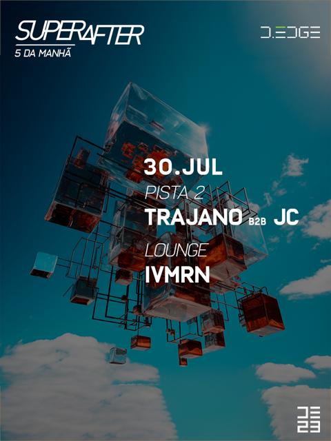 SUPERAFTER D-EDGE 30.07 pres.: P2 - TRAJANO b2b JC . Lounge by IVMRN