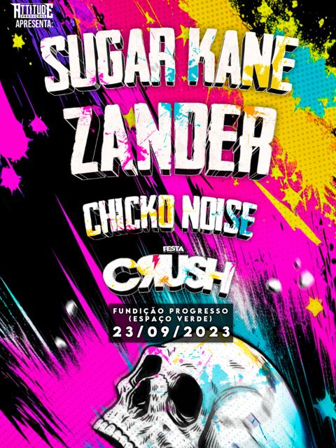Sugar Kane, Zander, Chicko Noise, Festa Crush