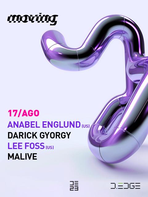 MOVING D-EDGE 17/08/23 pres.: LEE FOSS & ANABEL ENGLUND - DARICK GYORGY - MALIVE