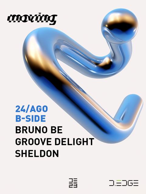 MOVING D-EDGE 24/08/23 pres.: B-SIDE w/ BRUNO BE - GROOVE DELIGHT - SHELDON