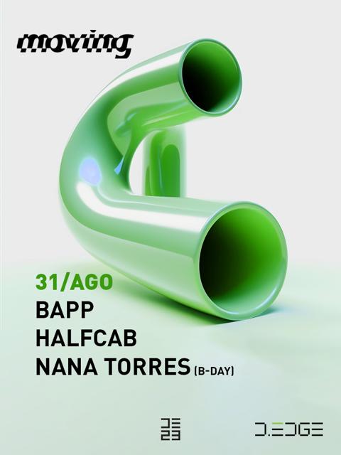 MOVING D-EDGE 31/08/23 pres.: BAPP - HALFCAB - NANA TORRES (bday)