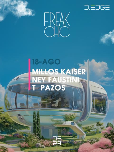 FREAK CHIC 18/08/23 pres:. MILLOS KAISER - NEY FAUSTINI - T_PAZOS