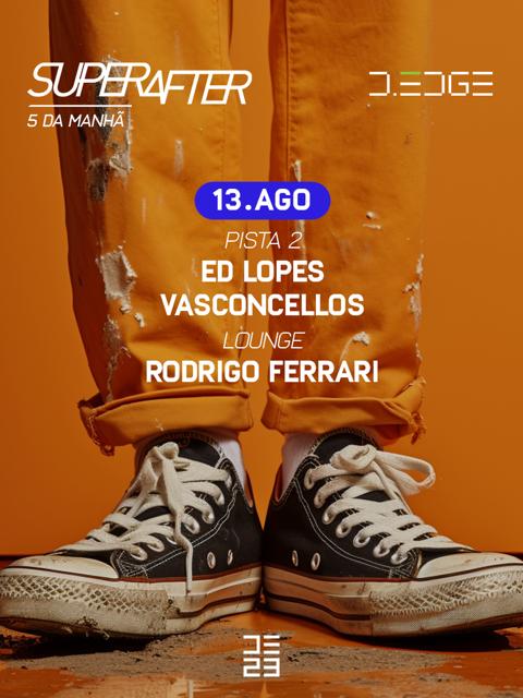 SUPERAFTER D-EDGE 13/08/2023 pres.: P2 - ED LOPES - VASCONCELLOS. LOUNGE BY RODRIGO FERRARI