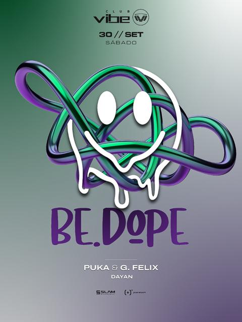 G. FELIX B2B PUKA • BE.DOPE [CLUB VIBE]
