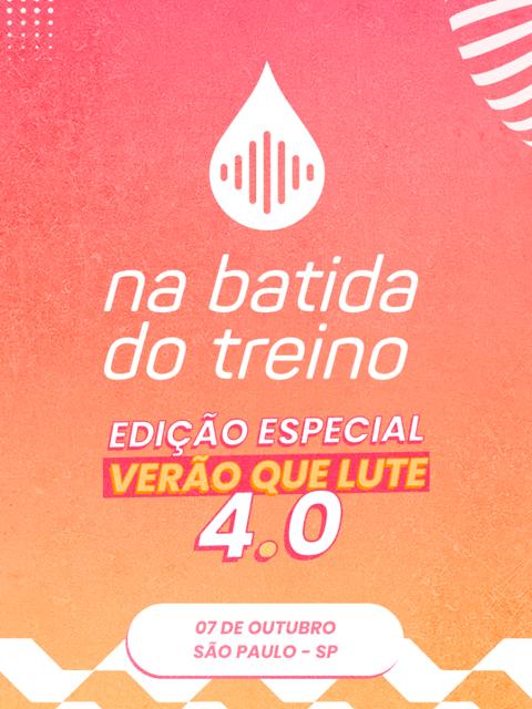 NA BATIDA DO TREINO | EDIÇÃO ESPECIAL VERÃO QUE LUTE 4.0 SÃO PAULO