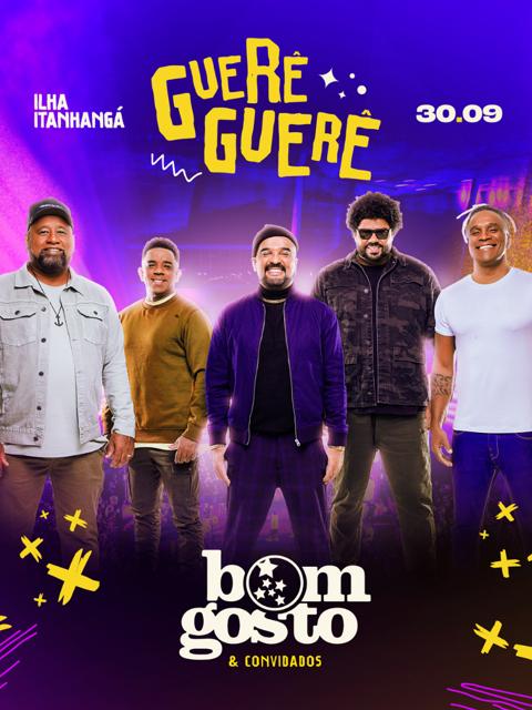 GUEREGUERÊ com Bom Gosto + CONVIDADOS