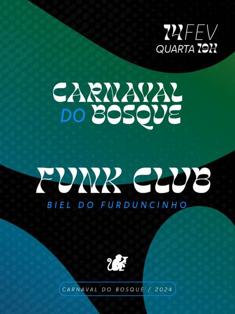 Bosque Funk Club com Biel do Furduncinho. Carnaval Bosque